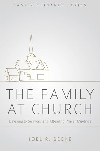 Imagen de archivo de The Family at Church: Listening to Sermons and Attending Prayer Meetings (Family Guidance Series) a la venta por Half Price Books Inc.