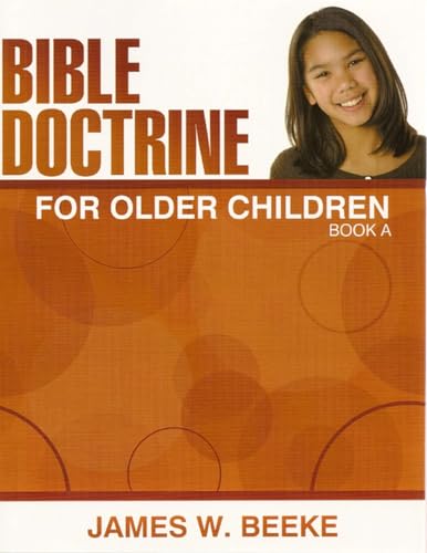 Bible Doctrine for Older Children, Book A (9781601780508) by James W. Beeke
