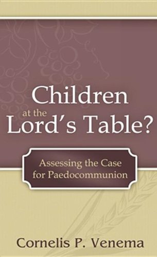 Beispielbild fr Children at the Lord's Table?: Assessing the Case for Paedocommunion zum Verkauf von HPB-Diamond