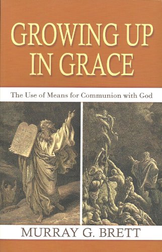 Imagen de archivo de Growing Up in Grace: The Use of Means for Communion with God a la venta por Your Online Bookstore