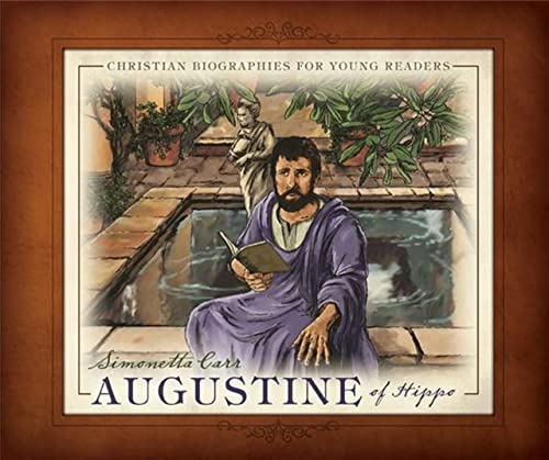 Beispielbild fr Augustine of Hippo - Christian Biographies for Young Readers [Hardcover] Simonetta Carr zum Verkauf von Lakeside Books