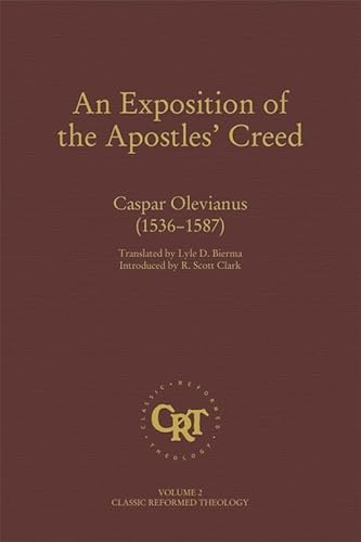 Stock image for An Exposition of the Apostles Creed [Classic Reformed Theology, Volume 2] for sale by Windows Booksellers