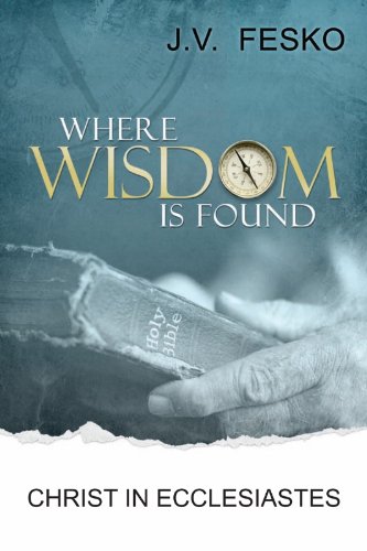 Imagen de archivo de Where Wisdom is Found: Christ in Ecclesiastes a la venta por HPB-Diamond