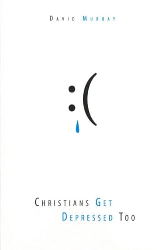 Imagen de archivo de Christians Get Depressed Too: Hope and Help for Depressed People a la venta por ThriftBooks-Reno