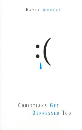 9781601781000: Christians Get Depressed Too: Hope and Help for Depressed People