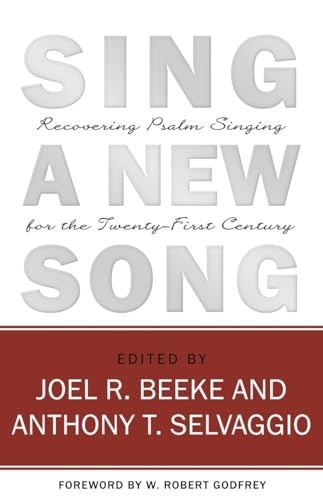 Stock image for Sing a New Song: Recovering Psalm Singing for the Twenty-First Century for sale by Solomon's Mine Books