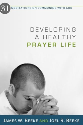 Beispielbild fr Developing a Healthy Prayer Life zum Verkauf von SecondSale