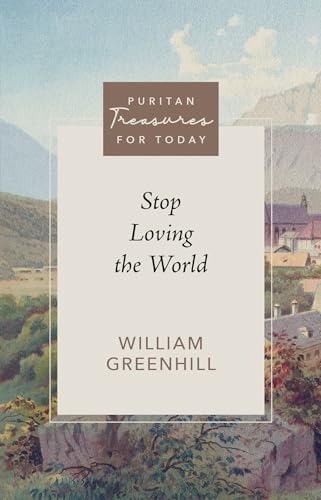 Imagen de archivo de Stop Loving the World (Purtian Treasures for Today) (Puritan Treasures for Today) a la venta por Off The Shelf