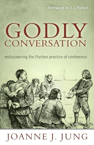 Imagen de archivo de Godly Conversation: Rediscovering the Puritan Practice of Conference a la venta por ThriftBooks-Dallas