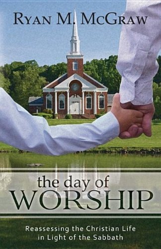 Stock image for The Day of Worship: Reassessing the Christian Life in Light of the Sabbath for sale by GF Books, Inc.