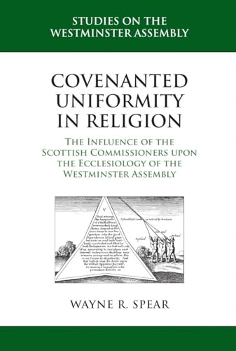 Stock image for Covenanted Uniformity in Religion: The Influence of the Scottish Commissioners upon the Ecclesiology of the Westminster Assembly (Studies on the Westminster Assembly) for sale by Solomon's Mine Books