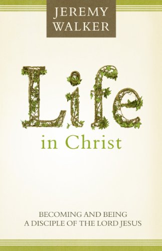 Stock image for Life in Christ: Becoming and Being a Disciple of the Lord Jesus Christ for sale by Half Price Books Inc.
