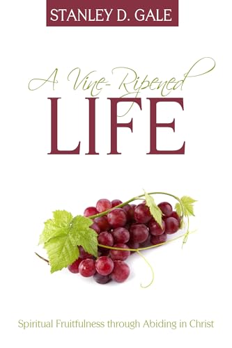 Stock image for A Vine-Ripened Life: Spiritual Fruitfulness Through Abiding in Christ for sale by SecondSale