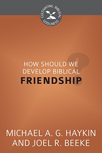 Stock image for How Should We Develop Biblical Friendship? (Cultivating Biblical Godliness) for sale by tLighthouse Books