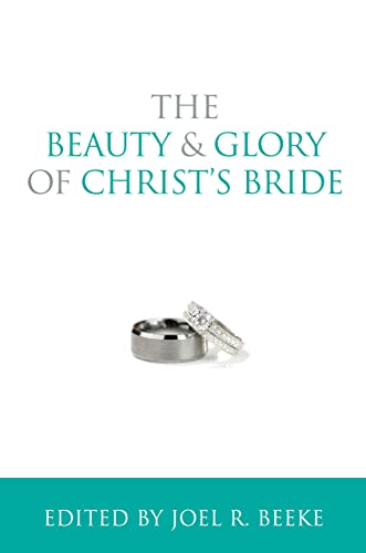 Stock image for The Beauty and Glory of Christ's Bride (Puritan Reformed Conference) for sale by HPB-Diamond