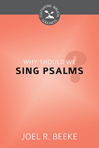 Beispielbild fr Why Should We Sing Psalms? zum Verkauf von WorldofBooks