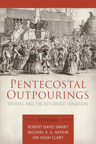 Beispielbild fr Pentecostal Outpourings: Revival and the Reformed Tradition zum Verkauf von HPB-Diamond
