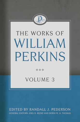 Stock image for The Works of William Perkins, Volume 3 for sale by GF Books, Inc.