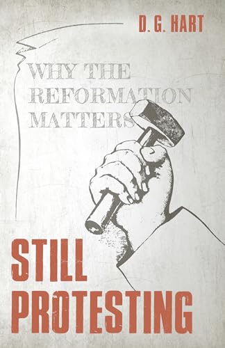 Imagen de archivo de Still Protesting: Why the Reformation Still Matters a la venta por Half Price Books Inc.