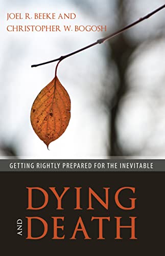 Beispielbild fr Dying and Death: Getting Rightly Prepared for the Inevitable zum Verkauf von BooksRun