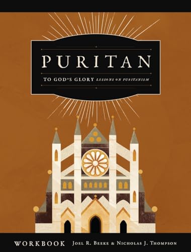 9781601786555: To God's Glory: Lessons on Puritanism (PURITAN Workbook)