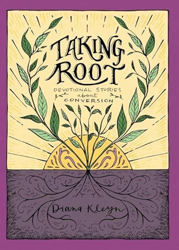 Stock image for Taking Root: Devotional Stories about Conversion for sale by ThriftBooks-Dallas