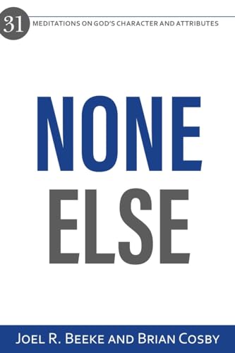 Beispielbild fr None Else: 31 Meditations on God's Character and Attributes zum Verkauf von SecondSale