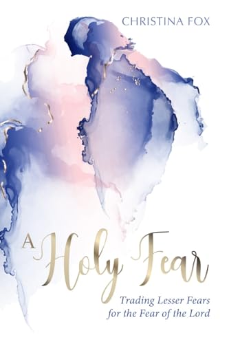 Beispielbild fr A Holy Fear: Trading Lesser Fears for the Fear of the Lord zum Verkauf von BooksRun