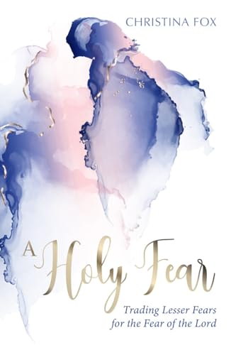 Imagen de archivo de A Holy Fear: Trading Lesser Fears for the Fear of the Lord a la venta por BooksRun