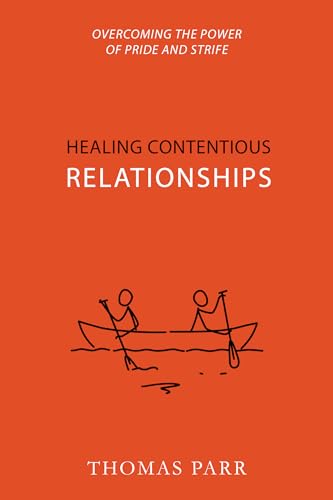 Beispielbild fr Healing Contentious Relationships: Overcoming the Power of Pride and Strife zum Verkauf von Wonder Book