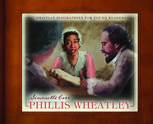 Beispielbild fr Phillis Wheatley - Christian Biographies for Young Readers zum Verkauf von Lakeside Books