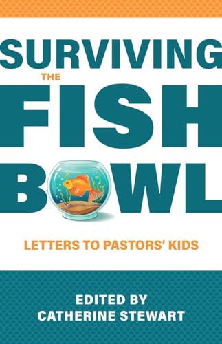 9781601788344: Surviving the Fishbowl: Letters to Pastors' Kids