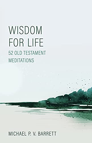 Stock image for Wisdom for Life: 52 Old Testament Meditations for sale by Blue Vase Books