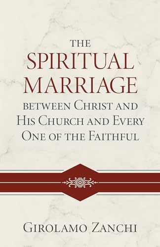 Stock image for The Spiritual Marriage between Christ and His Church and Every One of the Faithful for sale by GF Books, Inc.