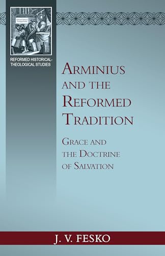 9781601789341: Arminius and the Reformed Tradition: Grace and the Doctrine of Salvation