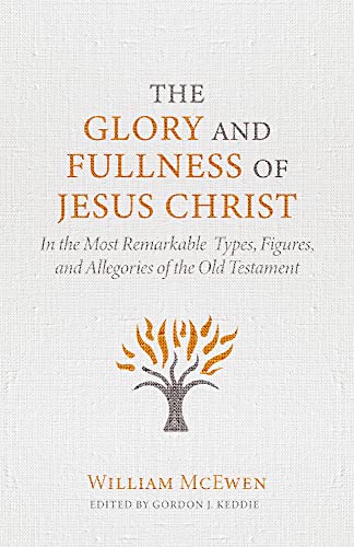 Beispielbild fr The Glory and Fullness of Christ: In the Most Remarkable Types, Figures, and Allegories of the Old Testament zum Verkauf von WorldofBooks