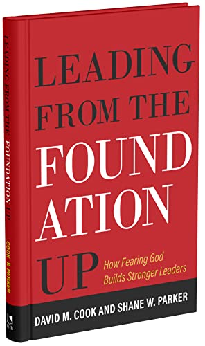 Imagen de archivo de Leading from the Foundation Up : How Fearing God Builds Stronger Leaders a la venta por GreatBookPrices