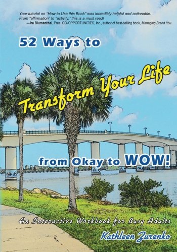 Stock image for 52 Ways to Transform Your Life from Okay to WOW!: An Interactive Workbook for Busy Adults for sale by Revaluation Books