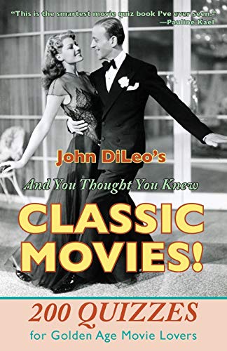 9781601826503: And You Thought You Knew Classic Movies!: 200 Quizzes for Golden Age Movie Lovers