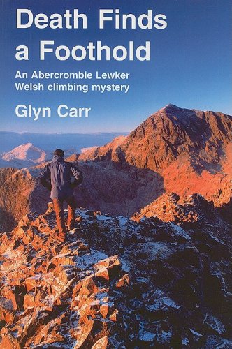 Death Finds a Foothold (An Abercrombie Lewker Welsh Climbing Mystery) (9781601870223) by Carr, Glyn