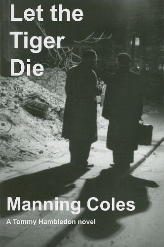 Let the Tiger Die (Tommy Hambledon Spy Novels) (9781601870537) by Coles, Manning