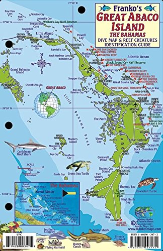 Great Abaco Island Bahamas Dive Map & Reef Creatures Guide Franko Maps Laminated Fish Card (9781601903471) by Franko Maps Ltd.