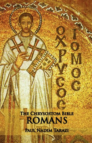 The Chrysostom Bible Romans A Commentary - Paul Nadim Tarazi