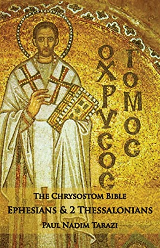 Beispielbild fr The Chrysostom Bible - Ephesians & 2 Thessalonians : A Commentary zum Verkauf von Better World Books