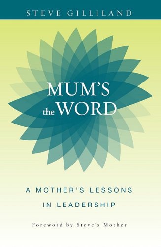 Imagen de archivo de Mum's the Word: A Mother's Lessons in Leadership a la venta por SecondSale