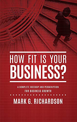 Beispielbild fr How Fit Is Your Business? : A Complete Checkup and Prescription for Better Business Health zum Verkauf von Better World Books