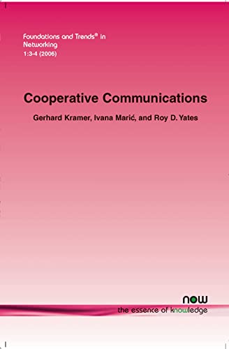 Cooperative Communications (Foundations and Trends in Networking) (9781601980267) by Kramer, Gerhard; Maric, Ivana; Yates, Roy D.