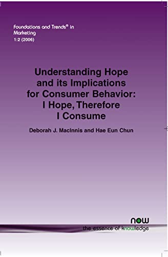 9781601980366: Understanding Hope and its Implications for Consumer Behavior: I Hope, Therefore I Consume