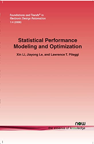 Statistical Performance Modeling and Optimization (9781601980564) by Li, Xin; Le, Jiayong; Pileggi, Lawrence T.