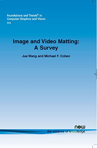 Imagen de archivo de Image and Video Matting (Foundations and Trends(R) in Computer Graphics and Vision) a la venta por Ergodebooks